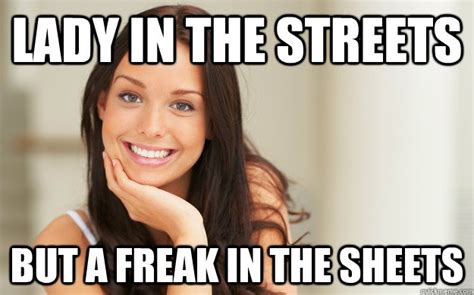 A Lady in Public and a Whore in the bedroom. . Freak in the sheets meme